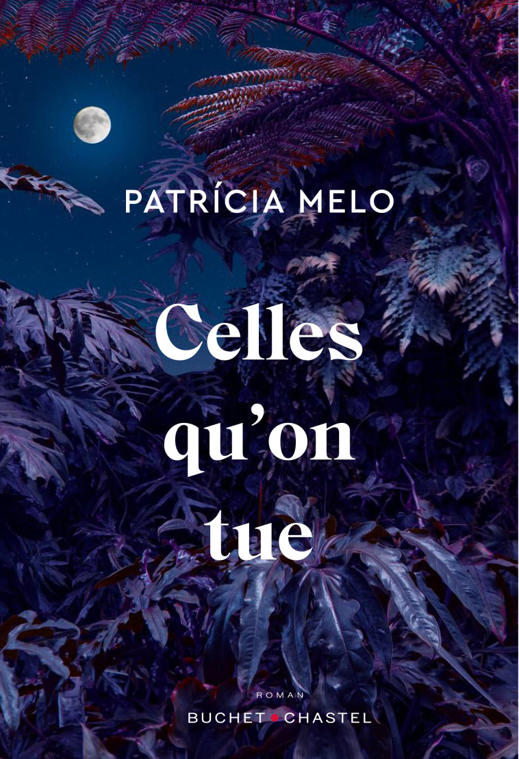 Celles qu'on tue - Patricia Melo - BUCHET CHASTEL