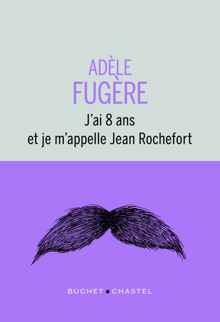 J'ai 8 ans et je m'appelle Jean Rochefort - Adèle Fugere - BUCHET CHASTEL