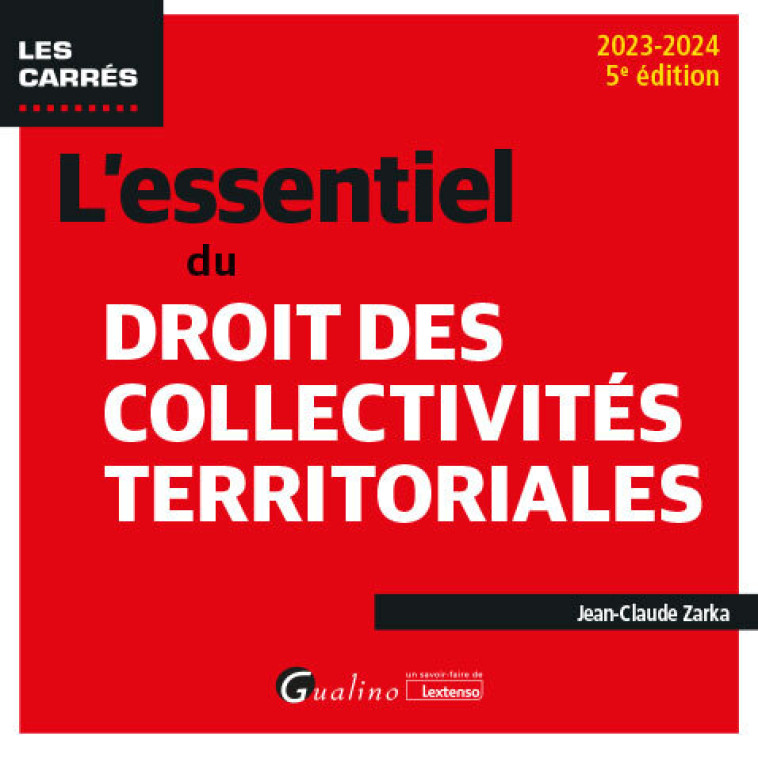 L'essentiel du droit des collectivités territoriales - Jean-Claude Zarka - GUALINO