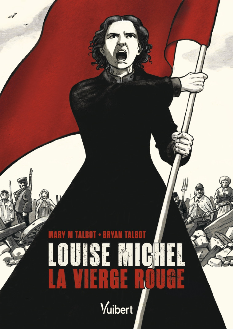 Louise Michel, la Vierge Rouge - Mary Talbot, BRYAN TALBOT, Basile Béguerie - VUIBERT