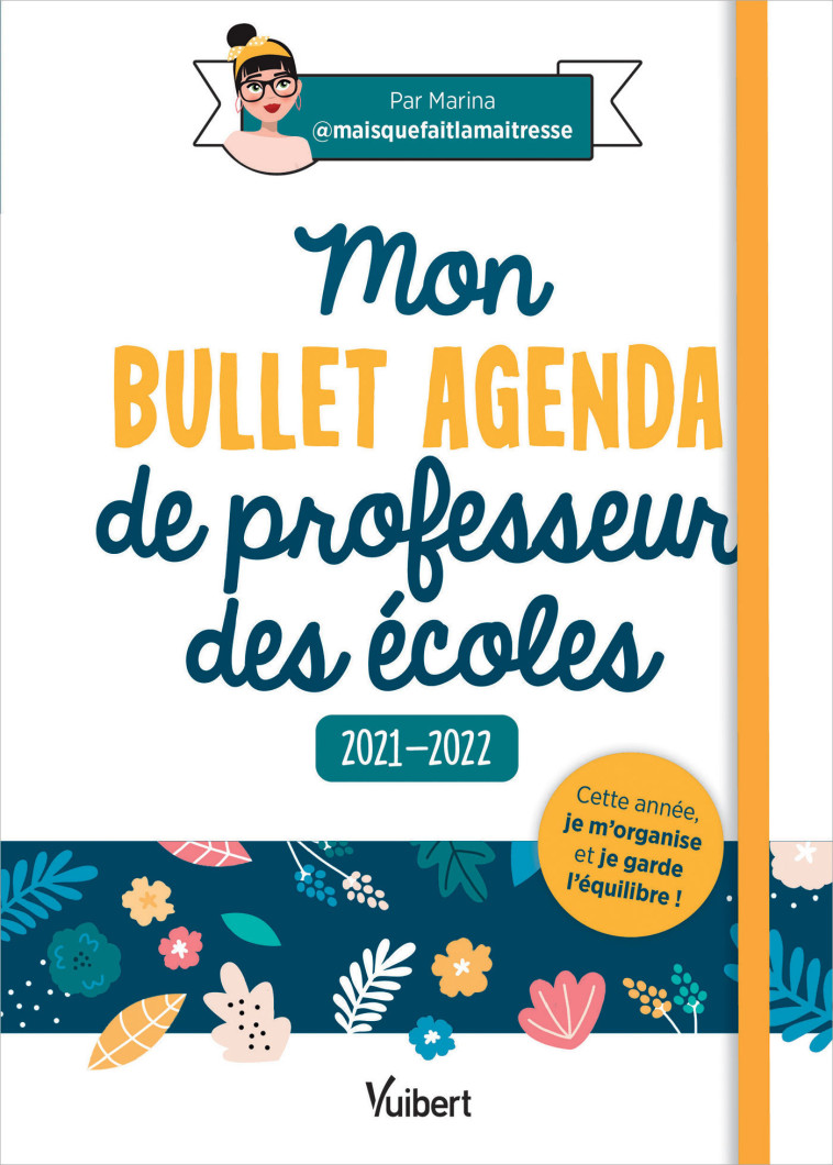 Mon Bullet Agenda de professeur des écoles 2021/2022 -  Marina (Maisquefaitlamaîtresse) - VUIBERT