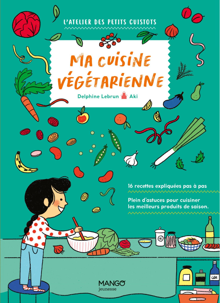 Ma cuisine végétarienne - Delphine Lebrun, Aki Aki - MANGO