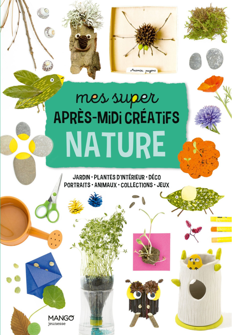 Mes super après-midi créatifs nature - Hélo-ita Hélo-ita, Sandra Willauer, Sophie Hélène,  Helo-Ita - MANGO