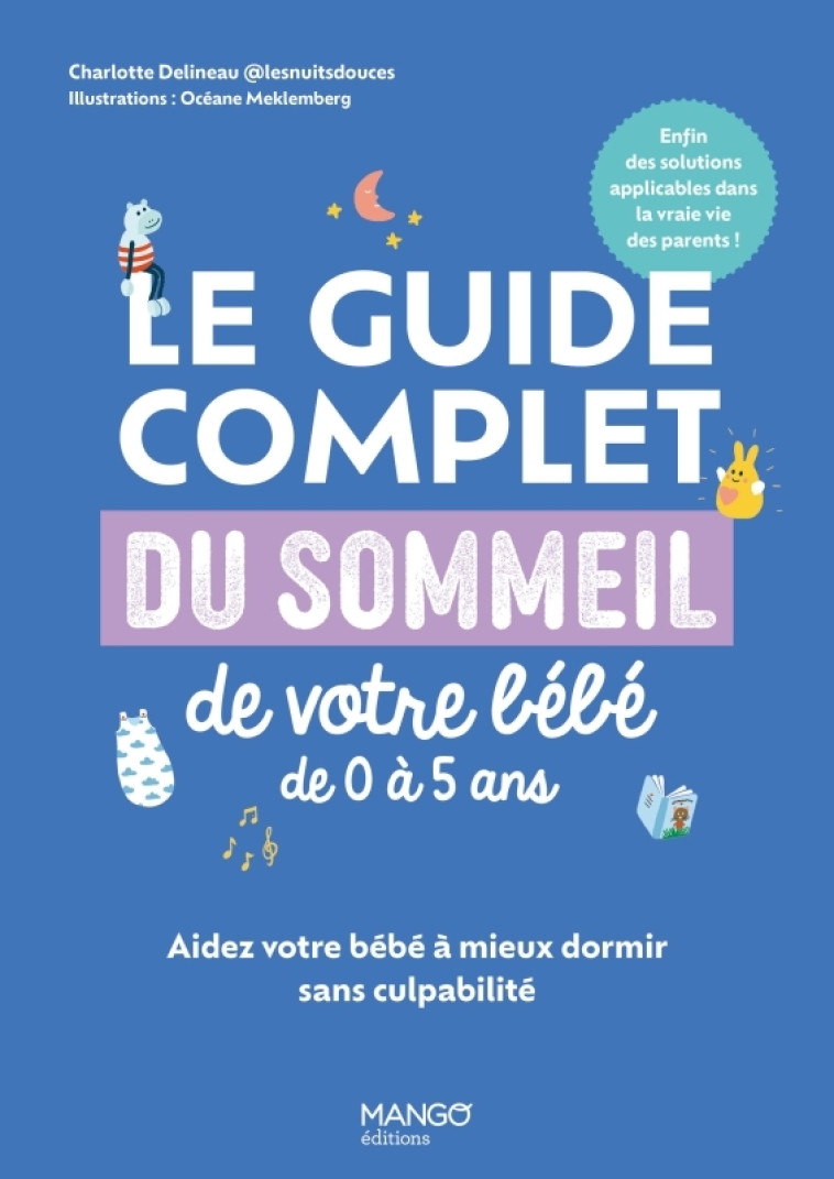 Le guide complet du sommeil de votre bébé de 0 à 5 ans - Charlotte Delineau, Amélie Garcin, Océane Meklemberg - MANGO