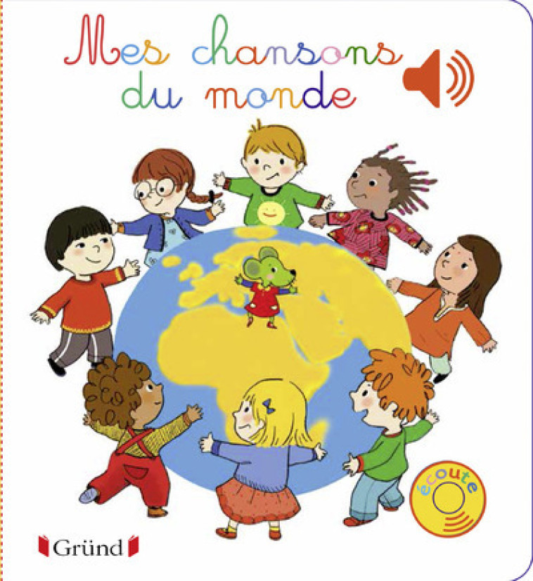 Mes chansons du monde - Livre sonore avec 6 puces - Dès 1 an - Séverine Cordier - GRUND