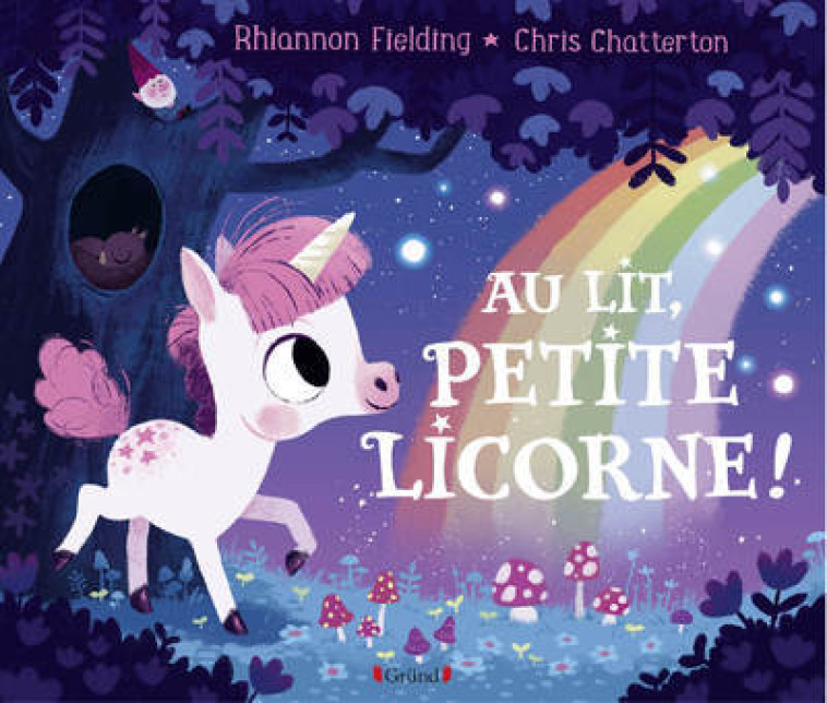 Au lit, petite licorne ! - Rhiannon Fielding, Chris Chatterton, Marie-Céline Mouraux - GRUND