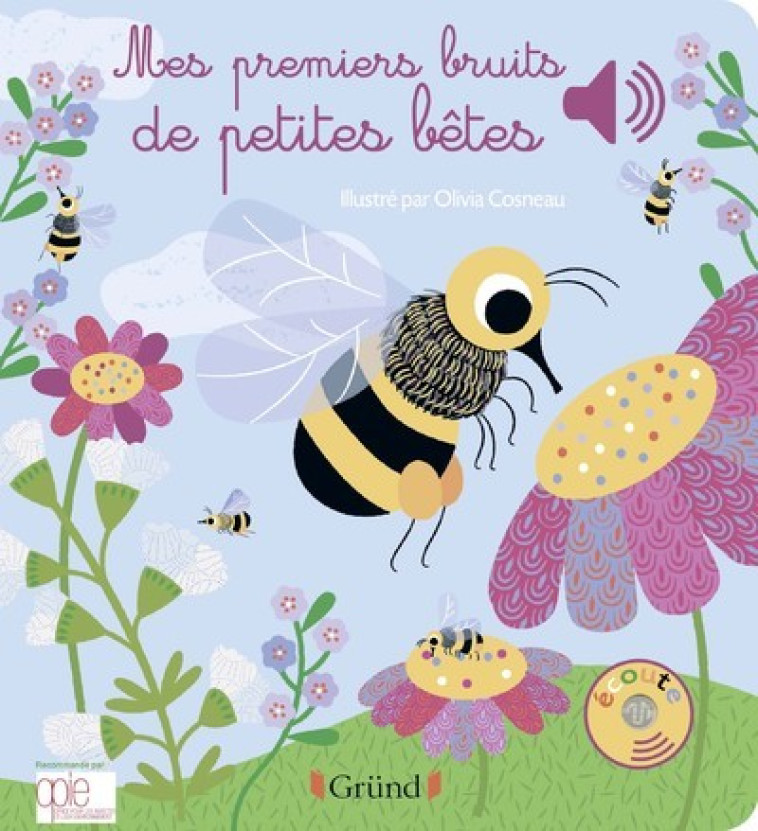 Mes premiers bruits de petites bêtes - Livre sonore avec 6 puces - Dès 1 an - Olivia Cosneau, Office pour les insectes et leur environnement Office pour les insectes et leur environnement, Olivia Cosneau,  Office pour les insectes et leur environnement - 