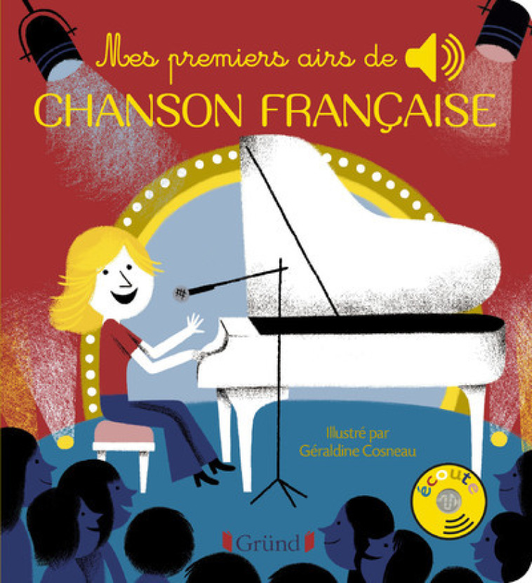 Mes premiers airs de chanson française - Livre sonore avec 6 puces avec les extraits originaux - Dès - Géraldine Cosneau - GRUND