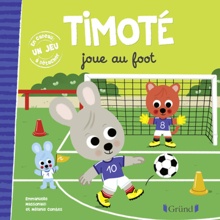 Timoté joue au foot - Mélanie Combes, Emmanuelle Massonaud - GRUND