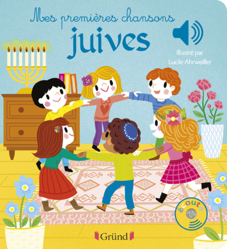 Mes premières chansons juives - Livre sonore avec 6 puces - Dès 1 an - Lucile Ahrweiller - GRUND