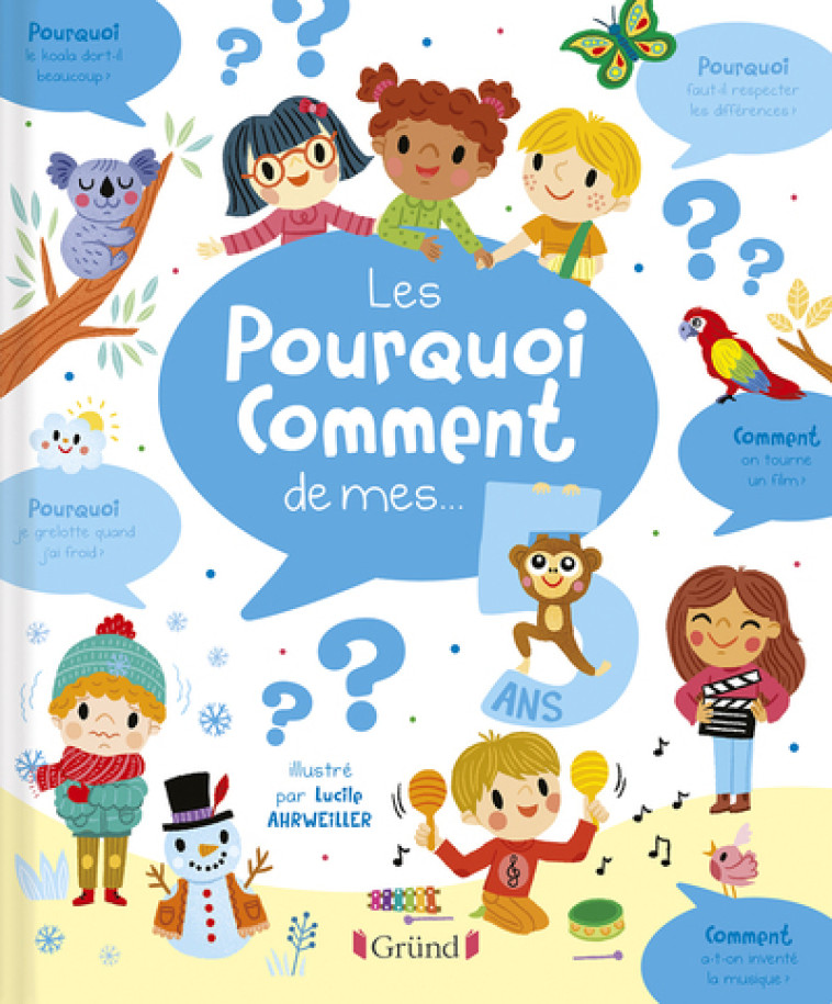 Les pourquoi comment de mes 5 ans - Lucile Ahrweiller, Aurélie Desfour, Lucile Ahrweiller, Aurélie Desfour - GRUND