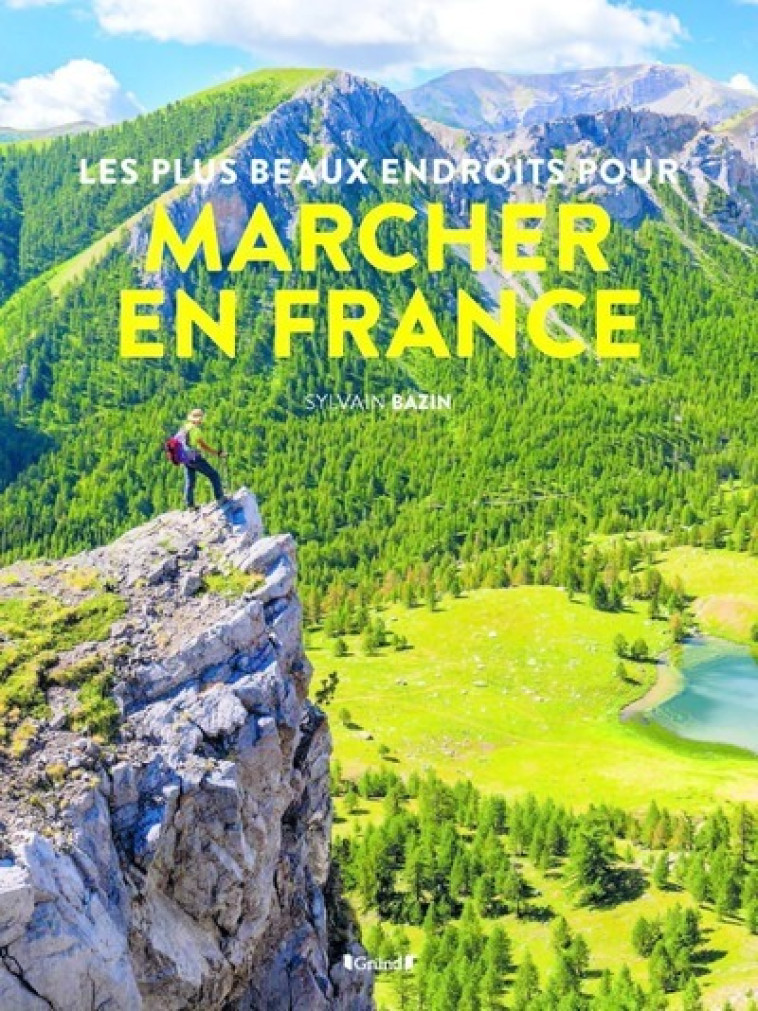 Les plus beaux endroits pour marcher en France - Sylvain Bazin - GRUND