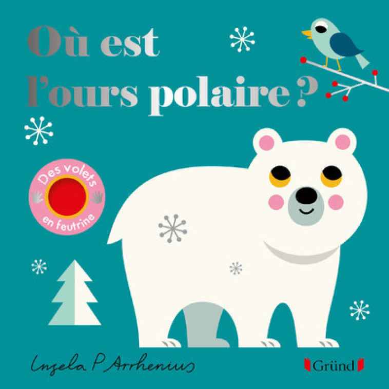 Où est l'ours polaire ? - Ingela P. Arrhenius, Ingela P. Arrhenius - GRUND