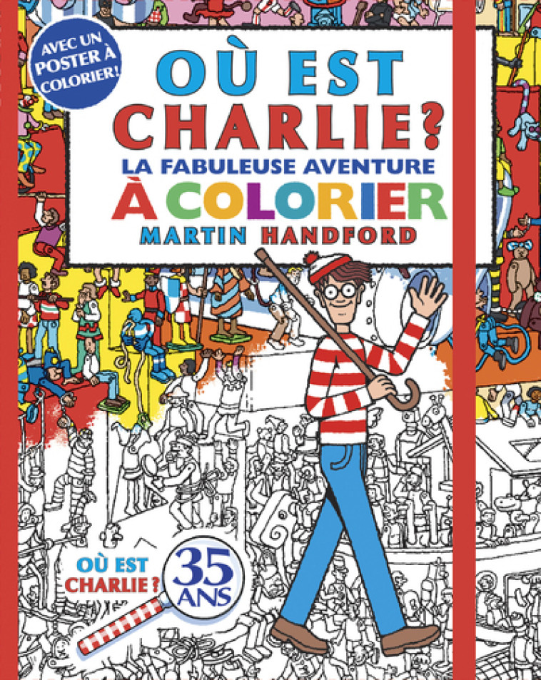 Où est Charlie ? - La fabuleuse aventure à colorier - Martin Handford, Martin Handford - GRUND