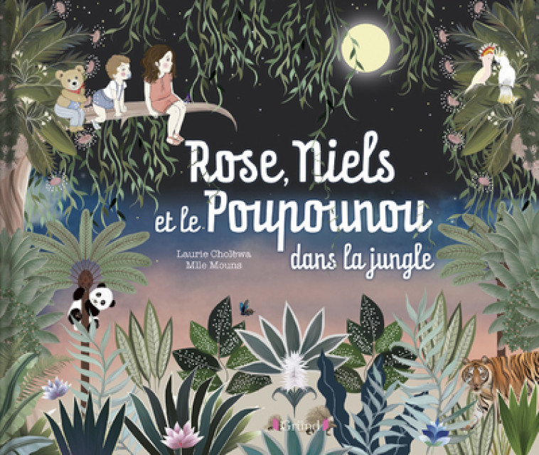 Rose, Niels et le poupounou dans la jungle - Laurie Cholewa, Mlle mouns Mlle mouns - GRUND