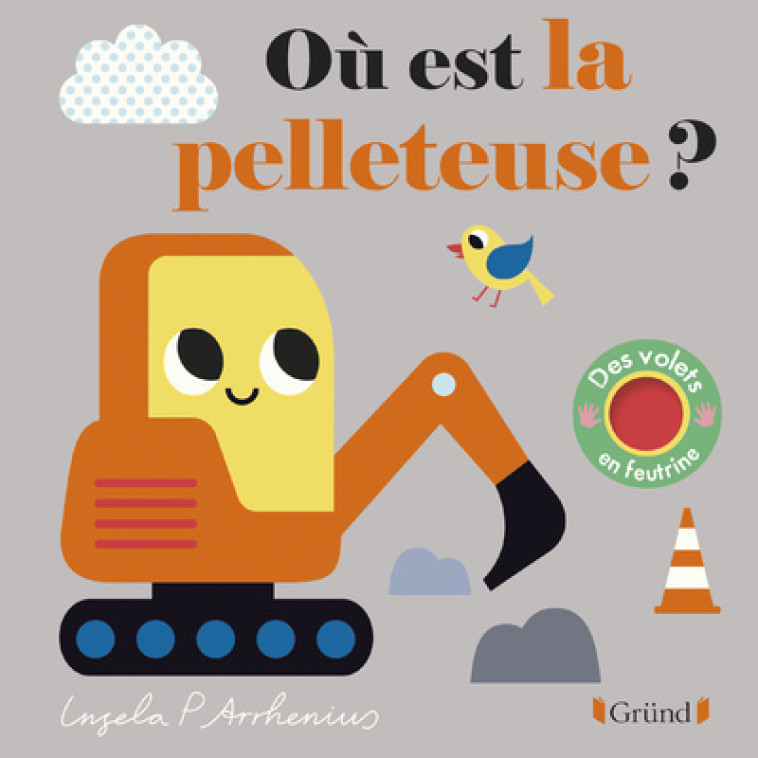 Où est la pelleteuse ? - Ingela P. Arrhenius - GRUND