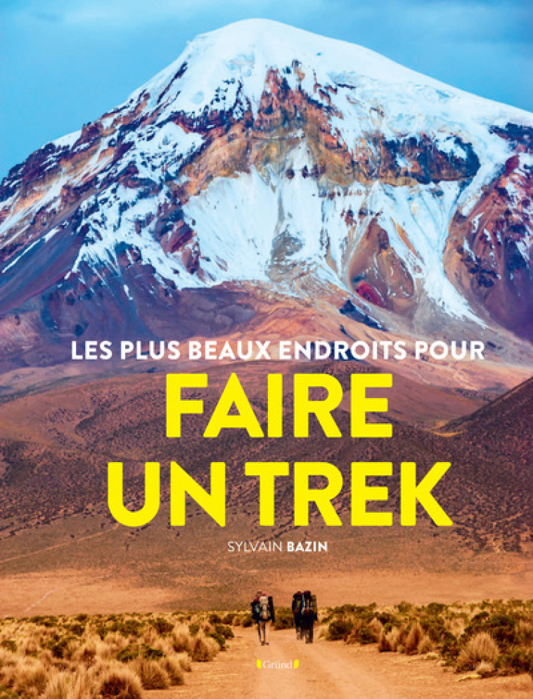 Les Plus beaux endroits pour Trekker - Sylvain Bazin - GRUND