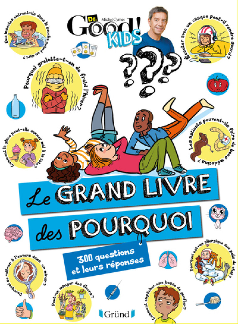 Dr Good ! Kids - Le grand livre des pourquoi NED - Dr Good Dr Good, Tadam ! Tadam !, Céline Théraulaz - GRUND