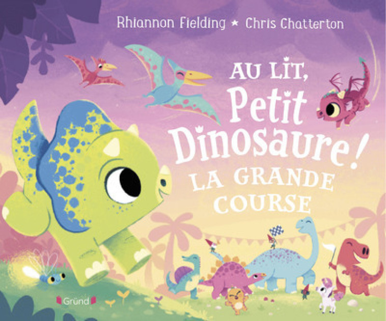 Au lit, petit dinosaure ! La grande course - Rhiannon Fielding, Chris Chatterton - GRUND