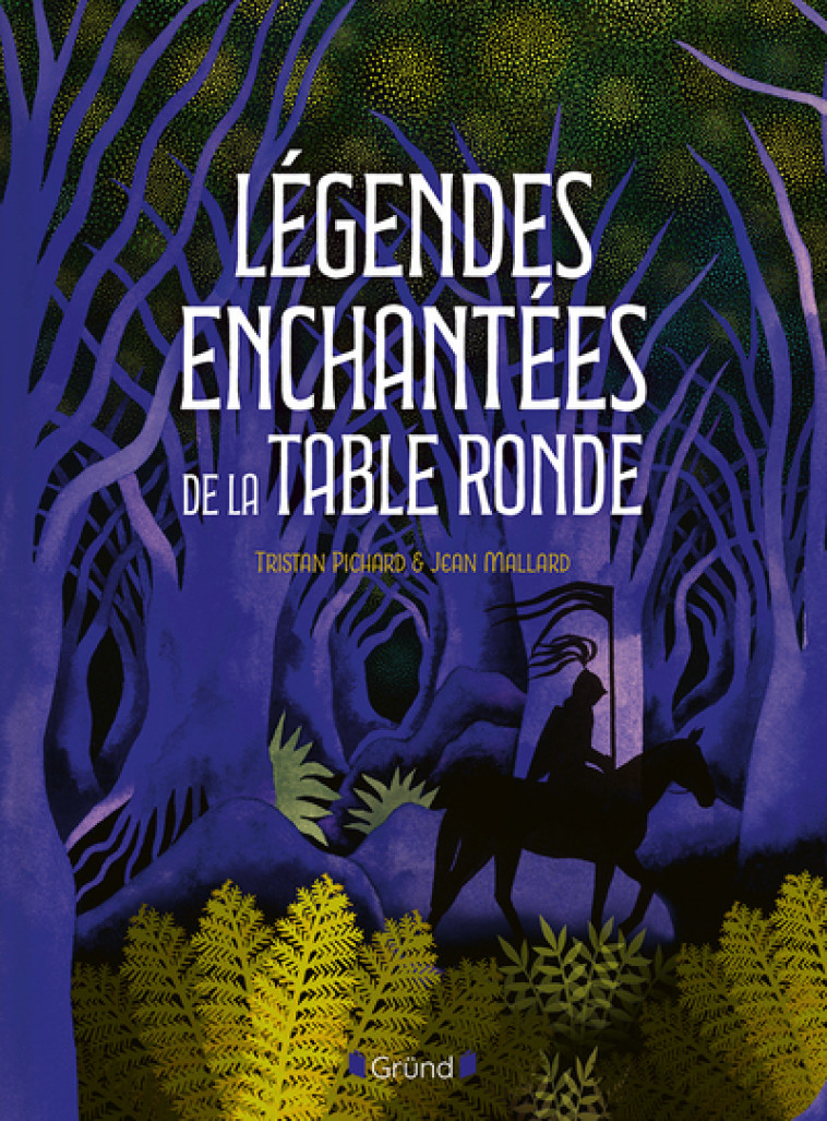 Légendes enchantées de la Table Ronde - Tristan Pichard, Jean Mallard - GRUND