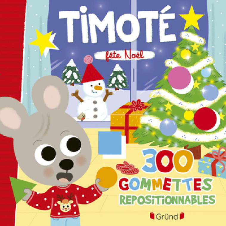 Timoté - 300 gommettes repositionnables - Fête Noël - Emmanuelle Massonaud, Mélanie Combes - GRUND