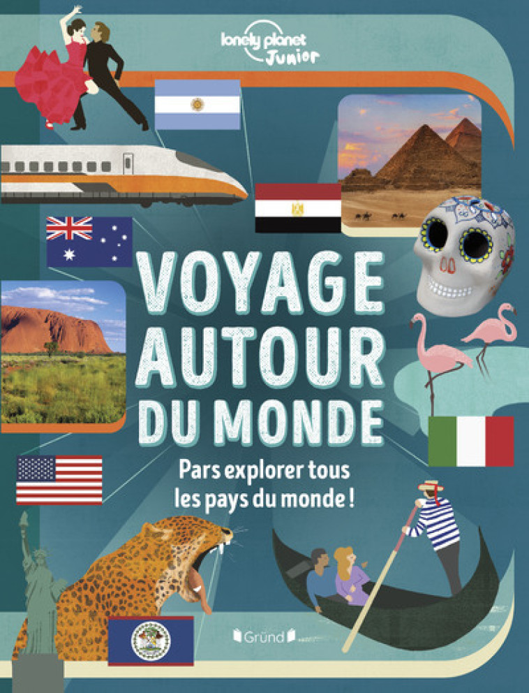 Lonely Planet Junior - Voyage autour du monde - Nouvelle édition - Lonely Planet Lonely Planet, Maude Gillet, Malcom Croft, Maggie Li, Chloé Lopez - GRUND