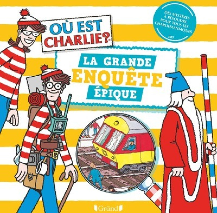 Où est Charlie ? - La Grande Enquête épique - Martin Handford - GRUND