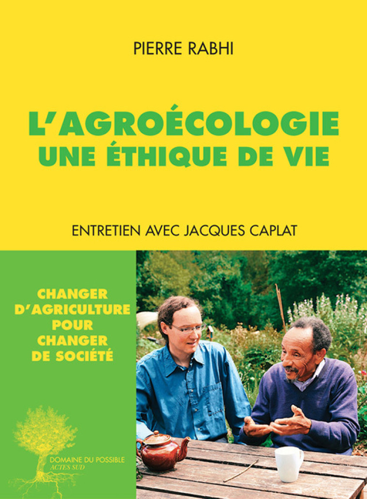 L'Agroécologie, une éthique de vie - Jacques Caplat, Pierre Rabhi, Cyril DION - ACTES SUD