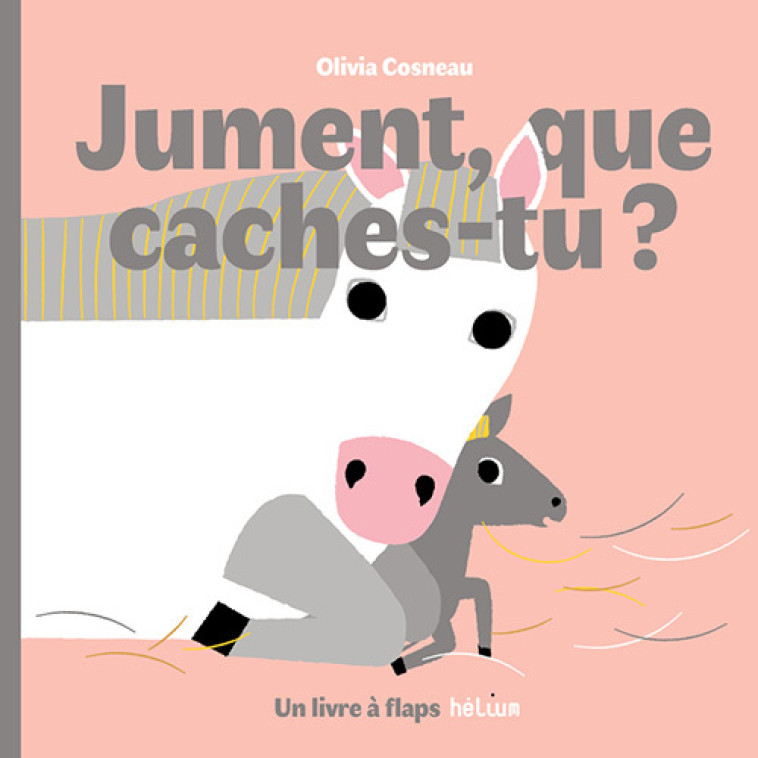 Jument, que caches-tu ? -  COSNEAU OLIVIA, Olivia Cosneau - HELIUM