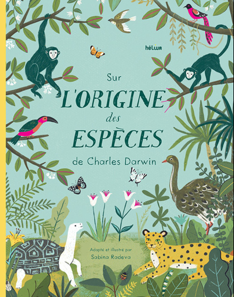 Sur l'origine des espèces de Charles Darwin - Sabine Radeva, Katie Fechtmann, Didier Da silva - HELIUM