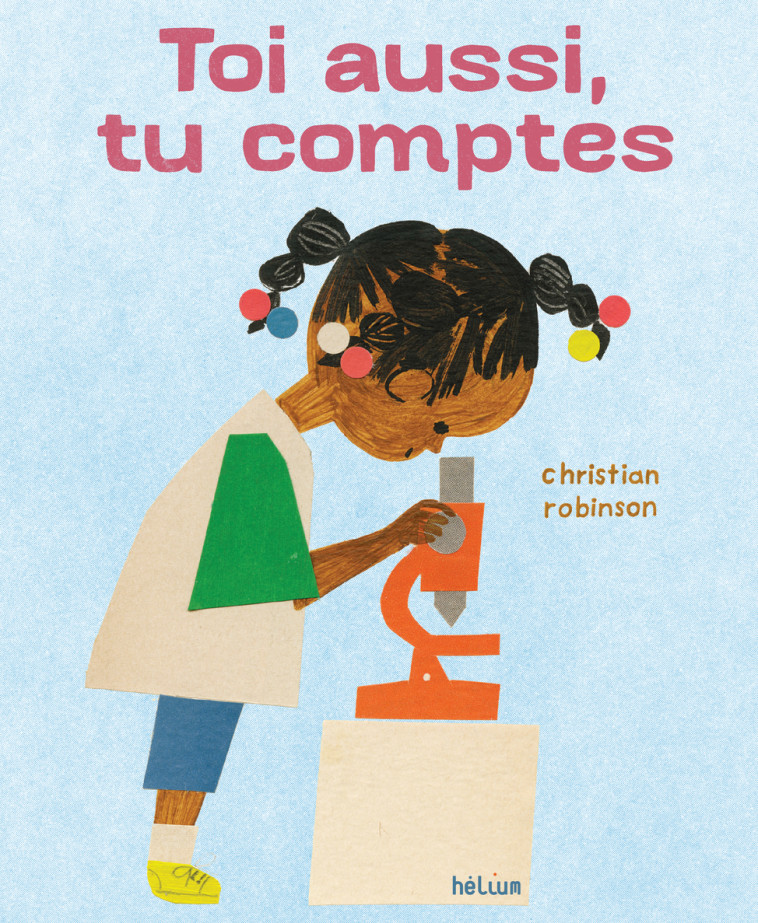 Toi aussi, tu comptes - Christian Robinson, Laure Delattre - HELIUM