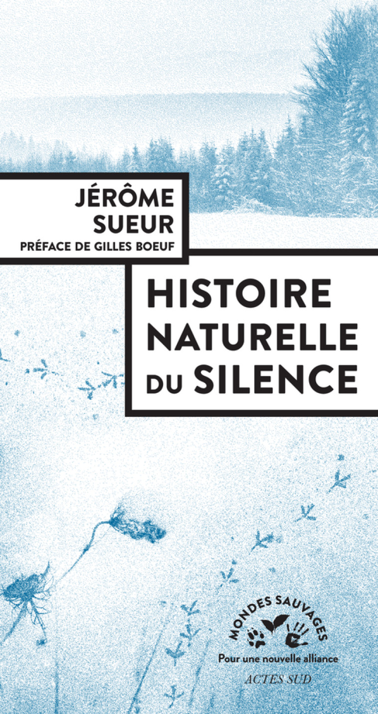 Histoire naturelle du silence - Jérôme Sueur, Gilles Boeuf - ACTES SUD