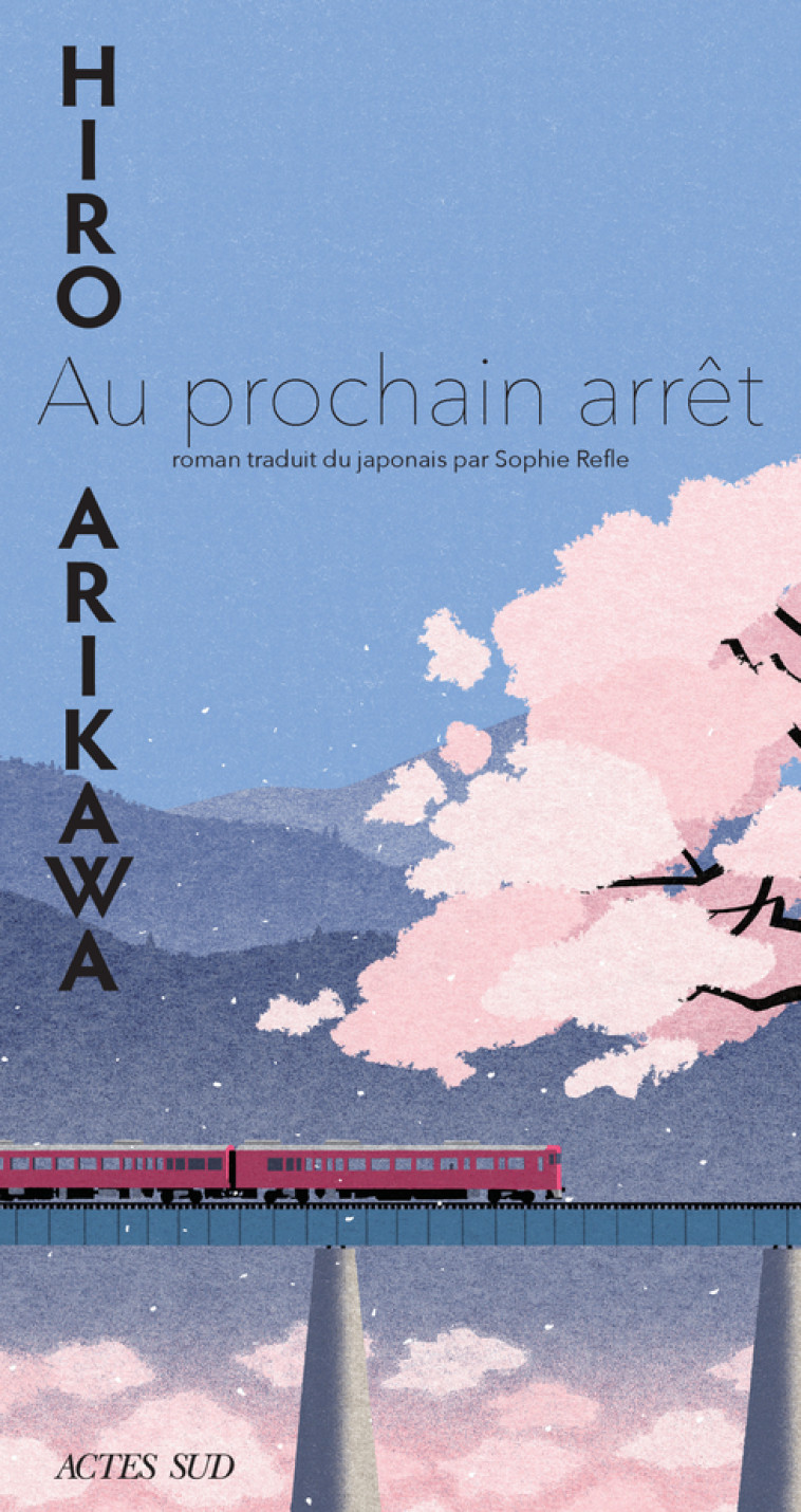 Au prochain arrêt - Hiro Arikawa, Sophie Rèfle, Hiro Arikawa, Sophie Rèfle - ACTES SUD