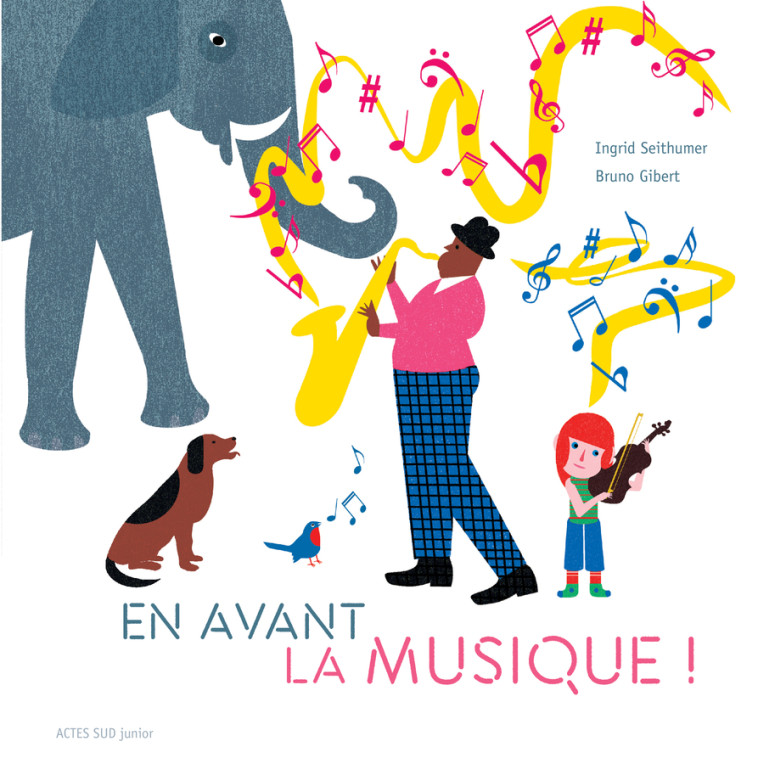 En avant la musique ! - Ingrid Seithumer, Bruno Gibert - ACTES SUD