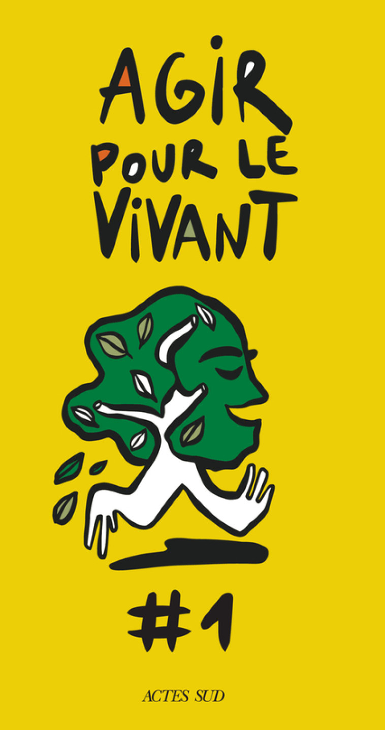 Agir pour le vivant #1 -  Collectif, Lionel Astruc, Lionel Bordeaux, William Suerinck, Julie Pasquet, Anne-Sophie Novel, Aude Massiot, Sophie Marinopoulos, Tanguy Descamps - ACTES SUD