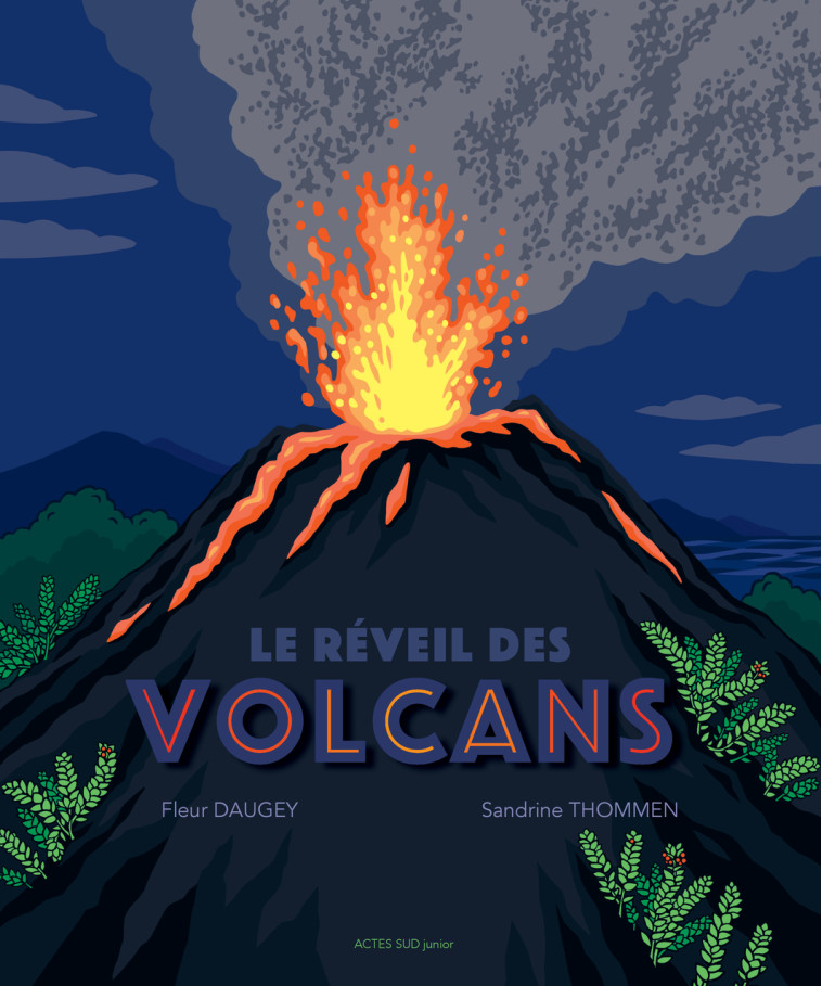 Le réveil des volcans - Fleur Daugey, Sandrine Thommen - ACTES SUD