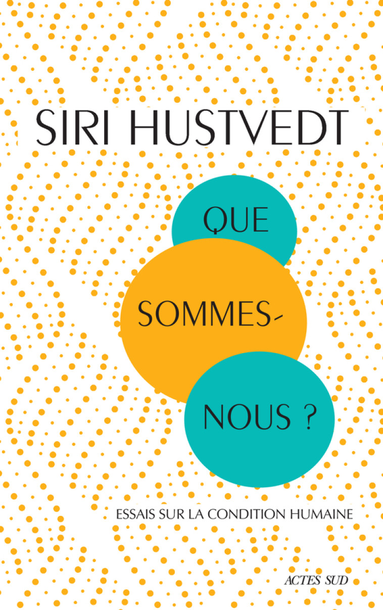 Que sommes-nous ? - Siri Hustvedt, Frédéric Joly - ACTES SUD