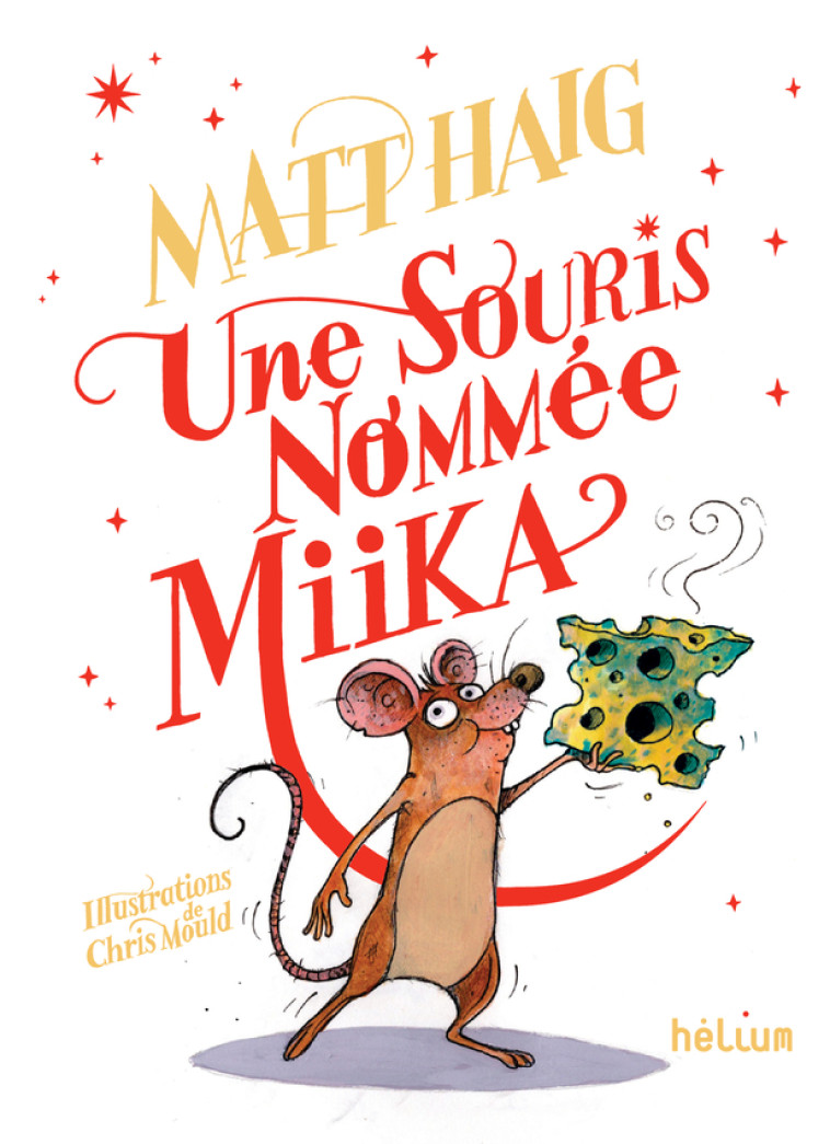 Une souris nommée Miika - Matt Haig, Valérie Le Plouhinec - HELIUM