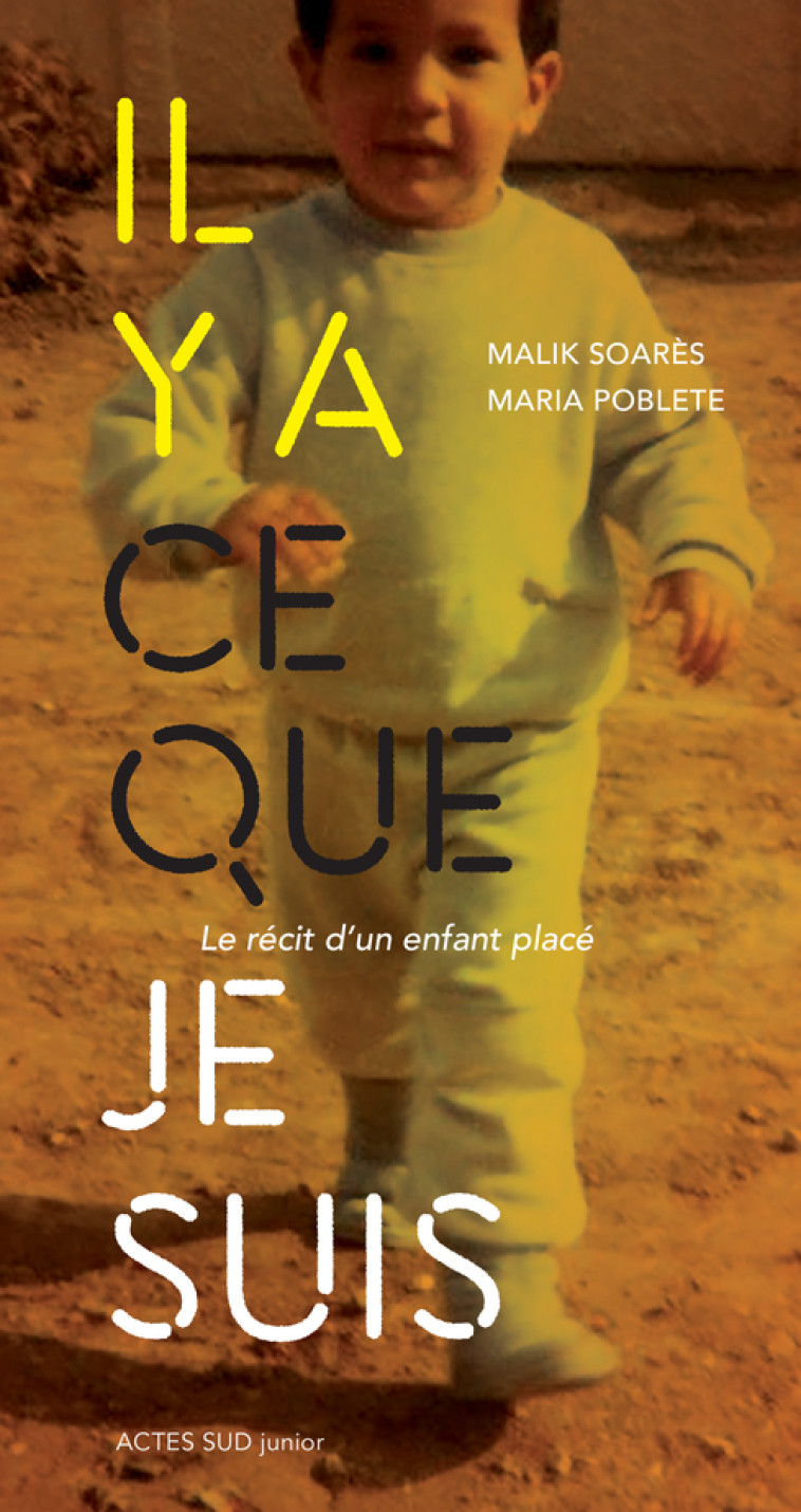 Il y a ce que je suis - Maria Poblete, Malik Soarès - ACTES SUD