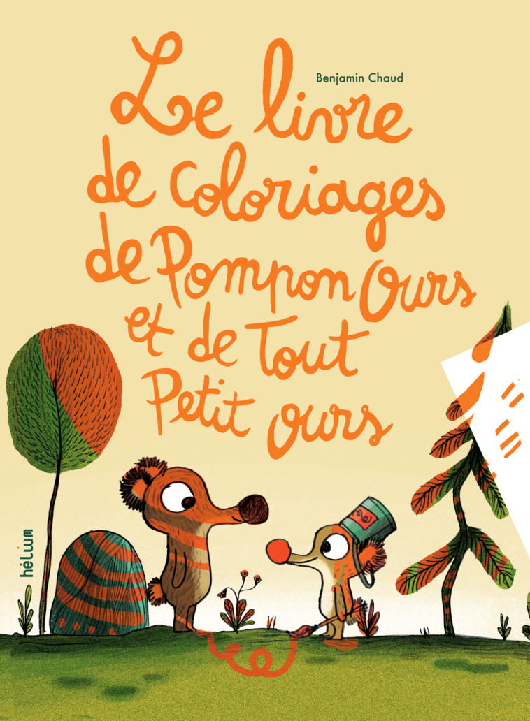 Le livre de coloriages de Pompon ours et Tout petit ours - Benjamin Chaud - HELIUM