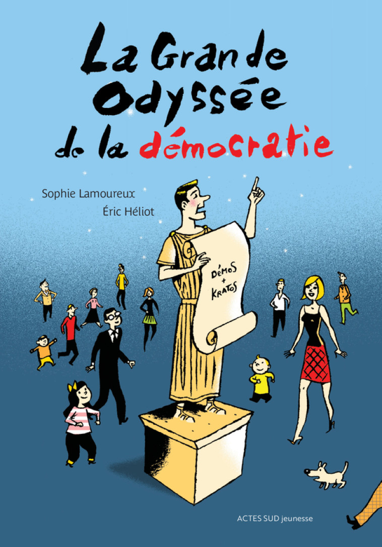 La grande odyssée de la démocratie - Sophie Lamoureux, Eric Héliot - ACTES SUD