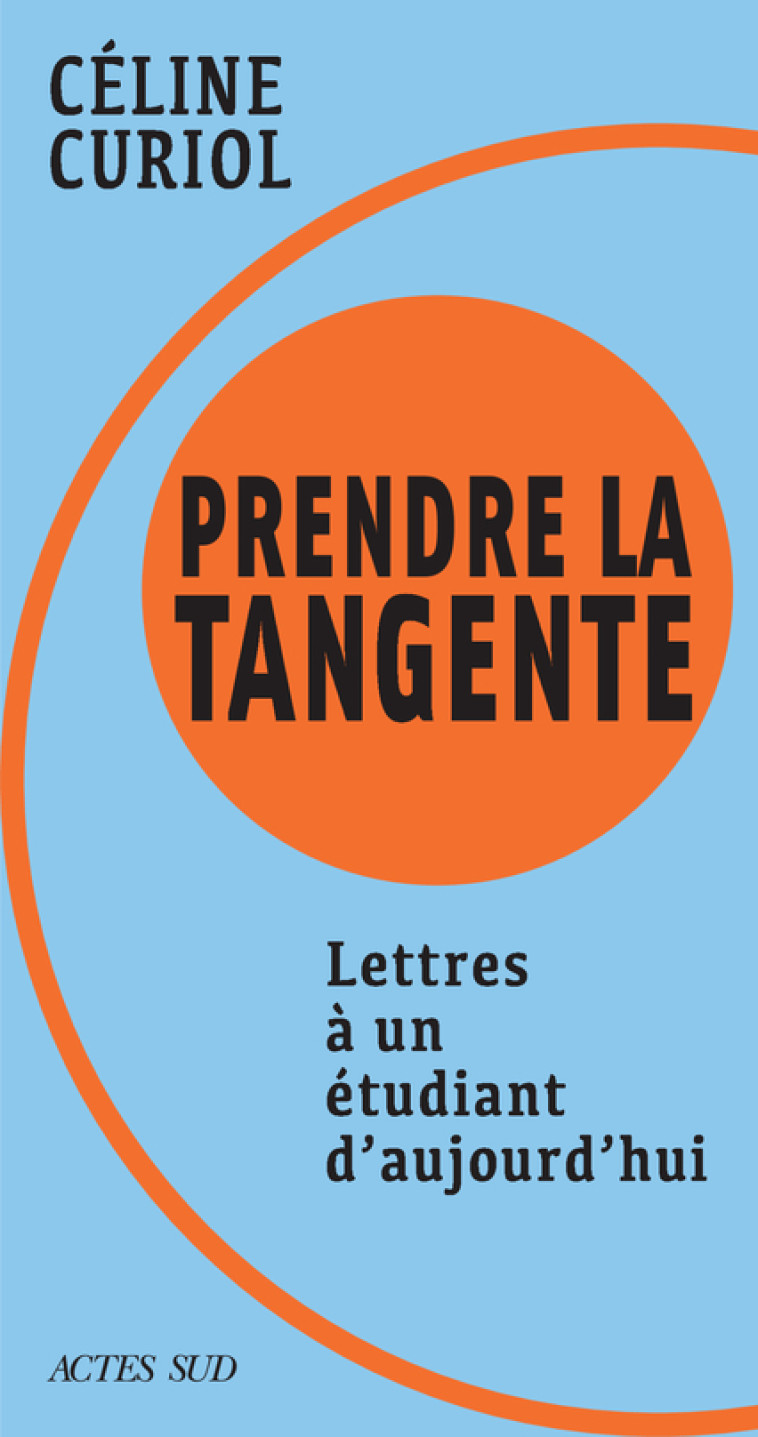 Prendre la tangente - Céline Curiol - ACTES SUD