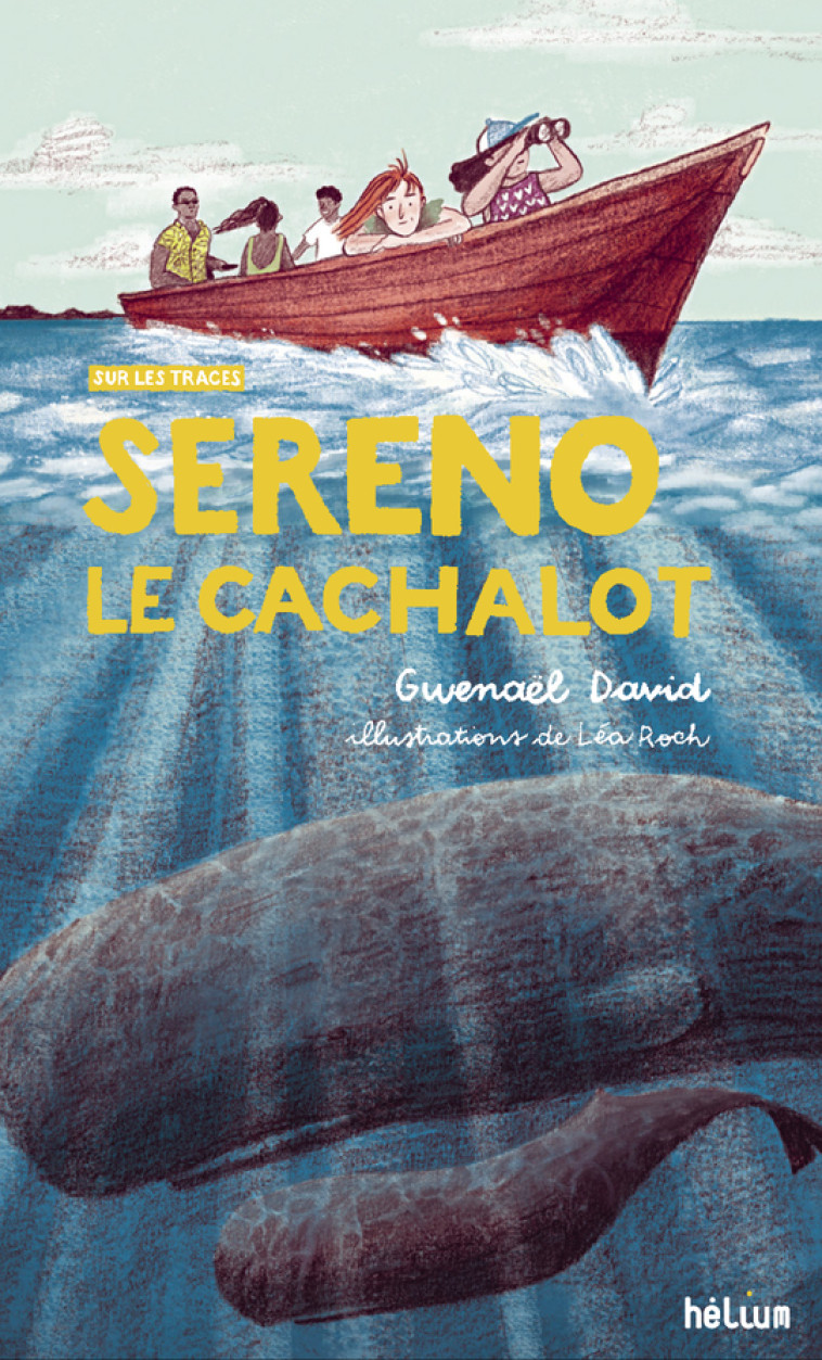 Sereno, le cachalot - Gwénaël David, Léa Roch, François Sarano - HELIUM