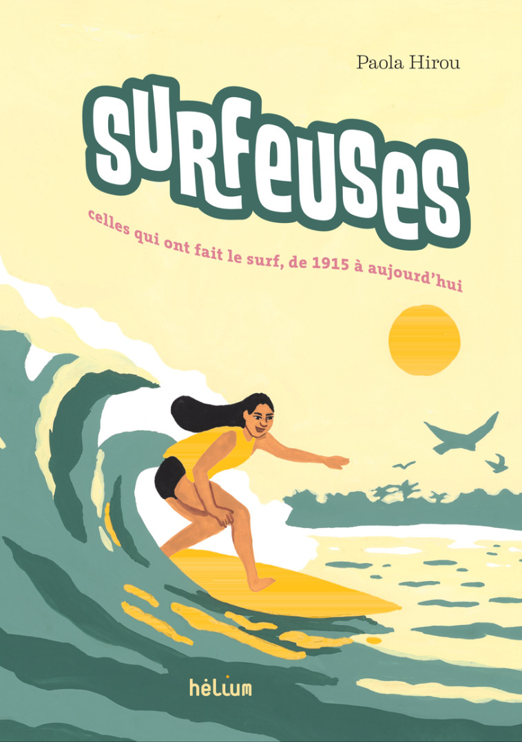 Surfeuses - Paola Hirou, Katie Fechtmann, Philippe Bretelle, Paola Hirou, Philippe Bretelle, Katie Fechtmann - HELIUM