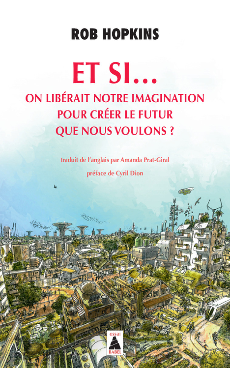 Et si... on libérait notre imagination - Rob Hopkins, Cyril DION, Amanda Prat-giral - ACTES SUD