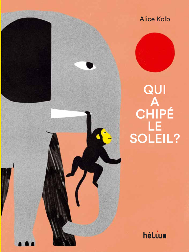 Qui a chipé le soleil ? - Alice Kolb - HELIUM