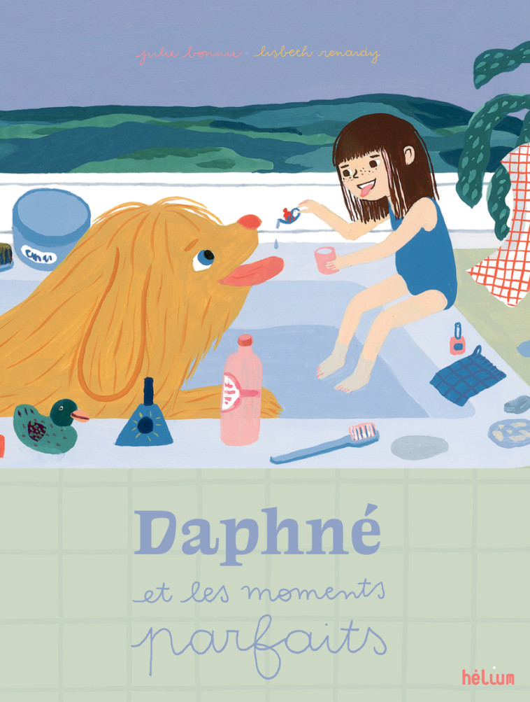 Daphné et les moments parfaits - Julie Bonnie, Lisbeth Renardy - HELIUM