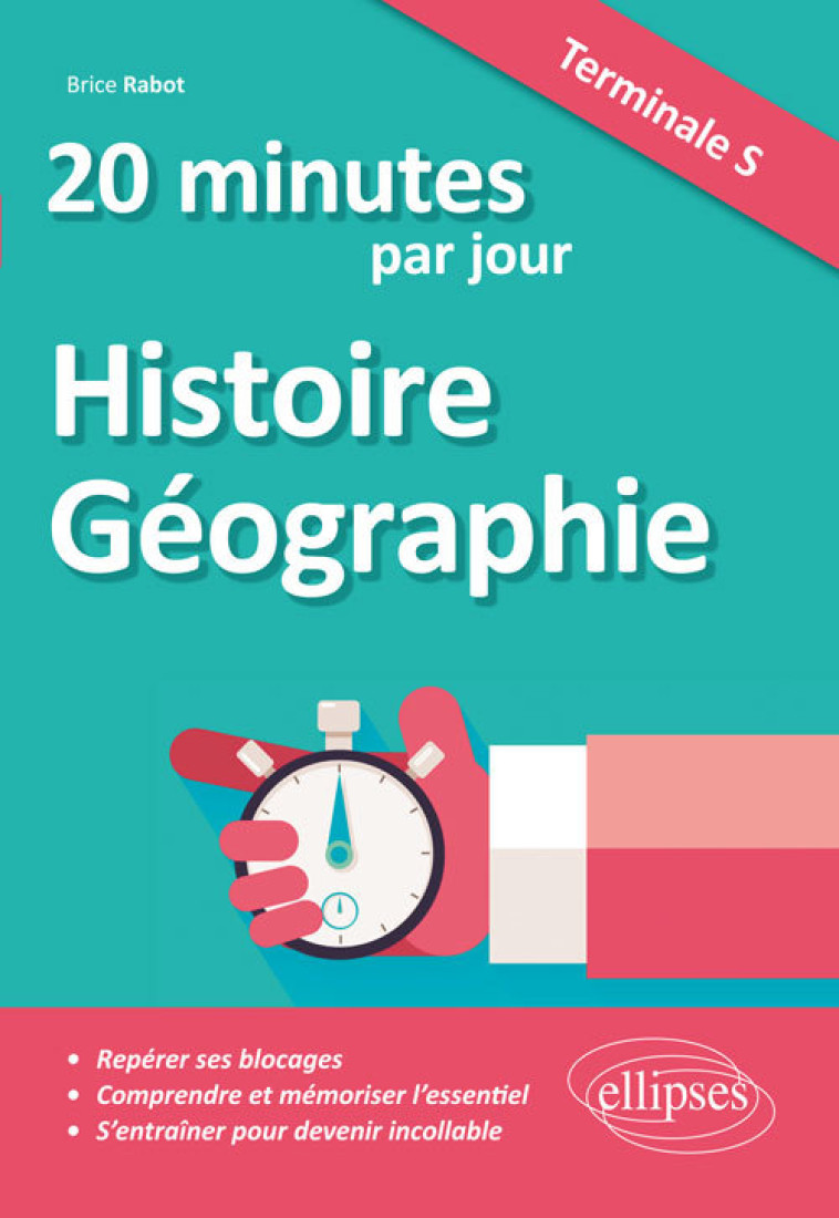 20 minutes par jour d'Histoire-Géographie - Terminale S - Brice Rabot - ELLIPSES