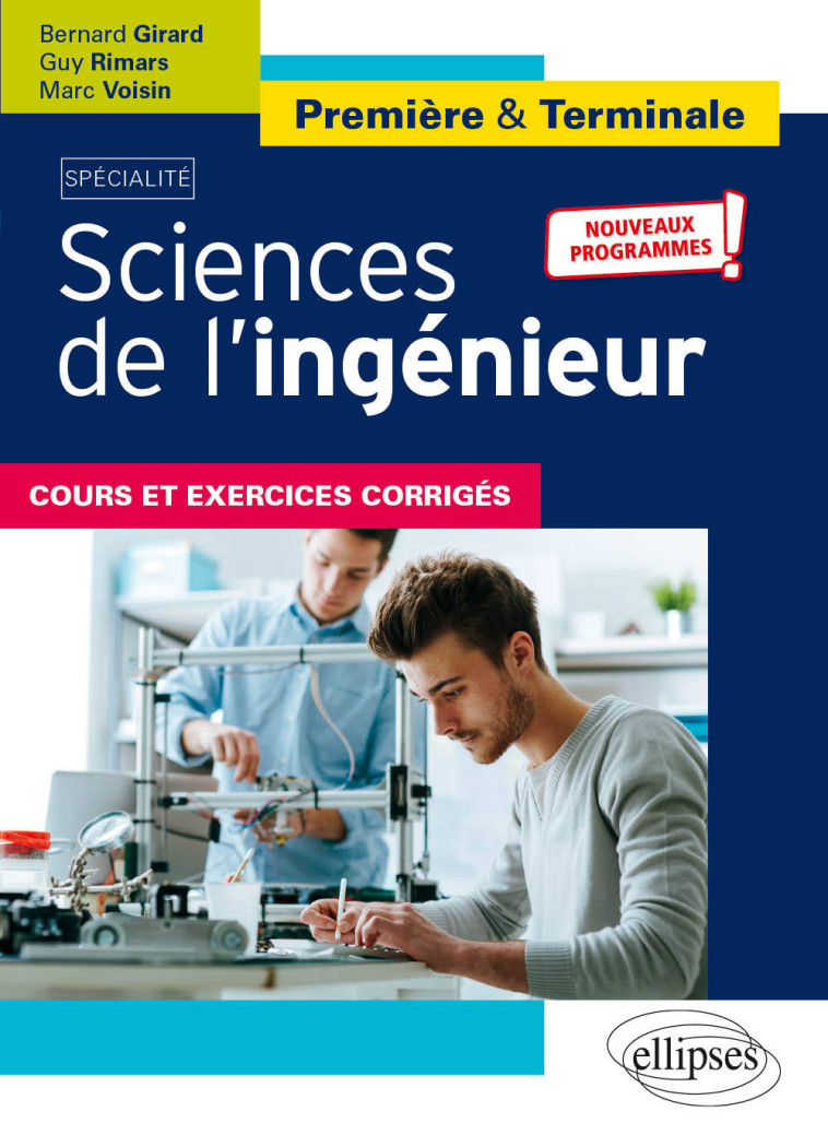 Spécialité Sciences de l'ingénieur - Première et Terminale - Nouveaux programmes - Bernard Girard, Guy Rimars, Marc Voisin, Bernard Girard, Guy Rimars, Marc Voisin - ELLIPSES