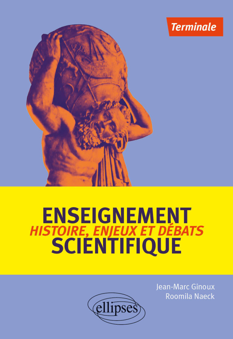 Enseignement scientifique : Histoire, enjeux et débats - Terminale - Jean-Marc Ginoux, Roomila Naeck, Jean-Marc Ginoux, Roomila Naeck - ELLIPSES